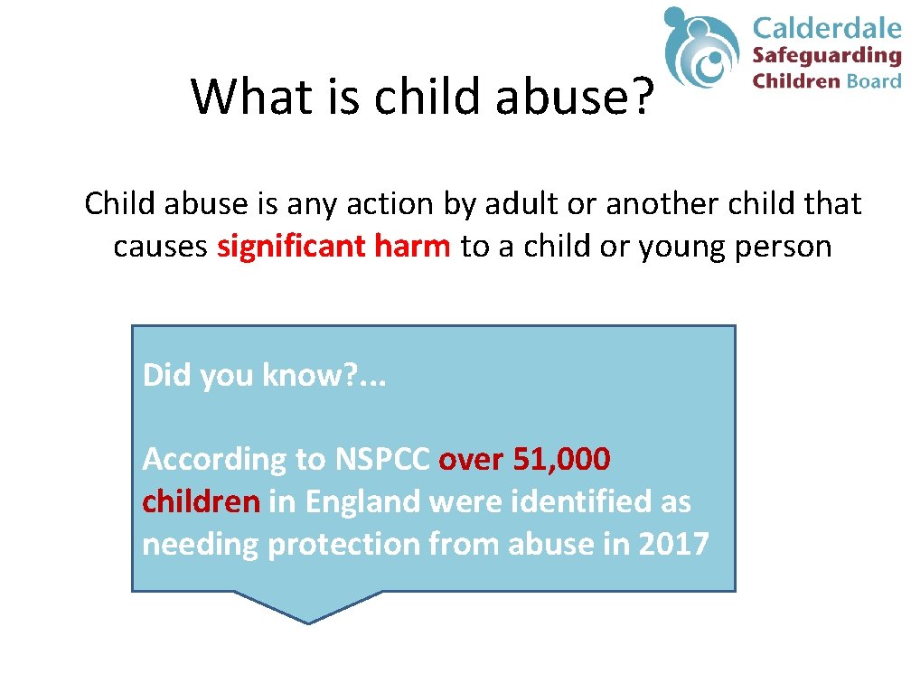 What is child abuse? Child abuse is any action by adult or another child