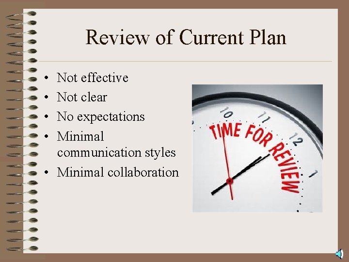 Review of Current Plan • • Not effective Not clear No expectations Minimal communication