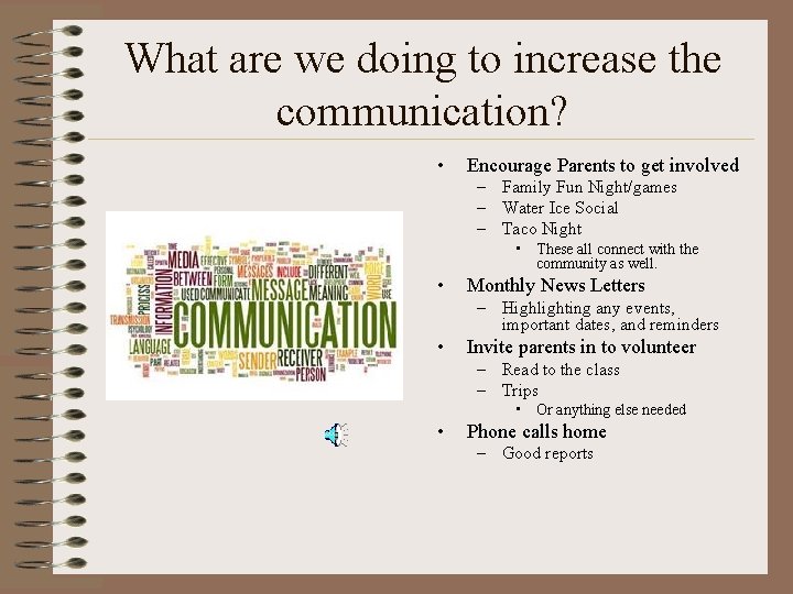 What are we doing to increase the communication? • Encourage Parents to get involved