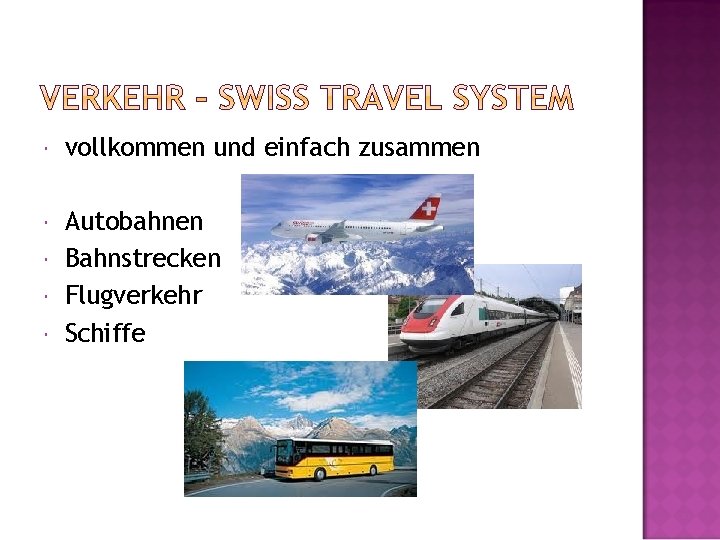  vollkommen und einfach zusammen Autobahnen Bahnstrecken Flugverkehr Schiffe 