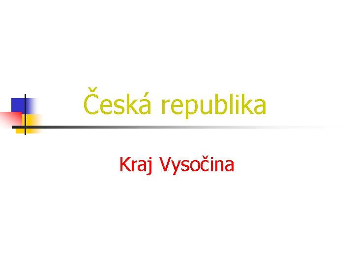 Česká republika Kraj Vysočina 