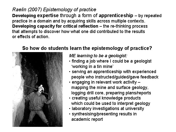 Raelin (2007) Epistemology of practice Developing expertise through a form of apprenticeship – by