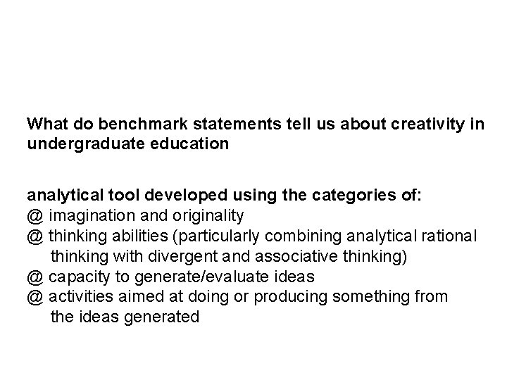 What do benchmark statements tell us about creativity in undergraduate education? Jackson & Shaw