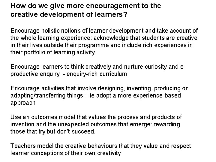 How do we give more encouragement to the creative development of learners? Encourage holistic