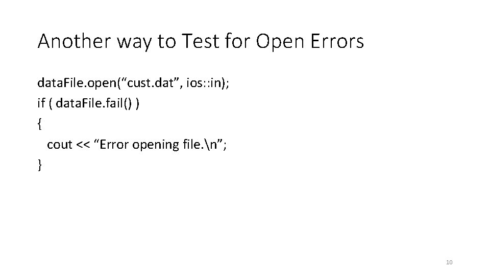 Another way to Test for Open Errors data. File. open(“cust. dat”, ios: : in);