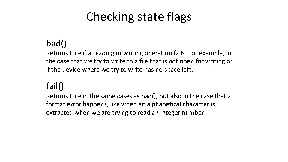 Checking state flags bad() Returns true if a reading or writing operation fails. For