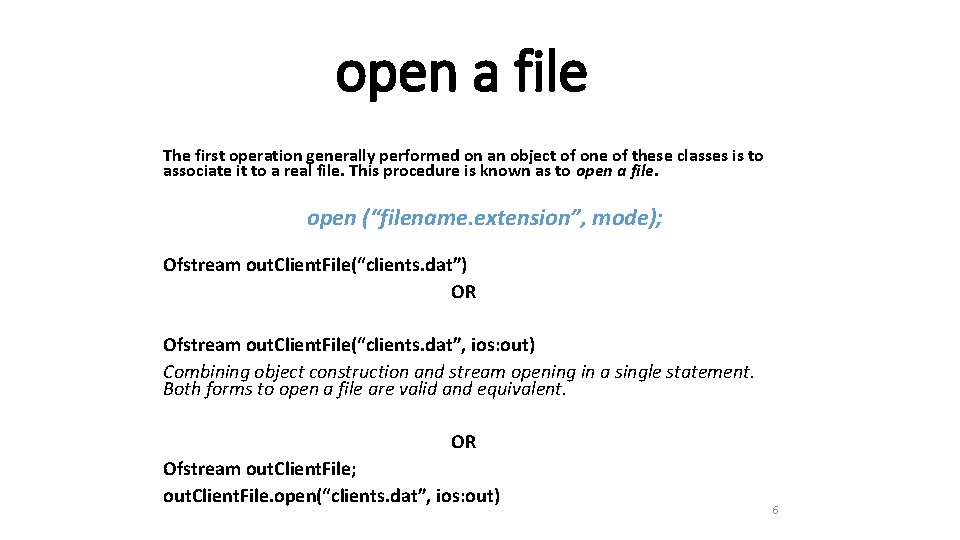 open a file The first operation generally performed on an object of one of