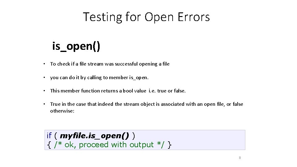 Testing for Open Errors is_open() • To check if a file stream was successful