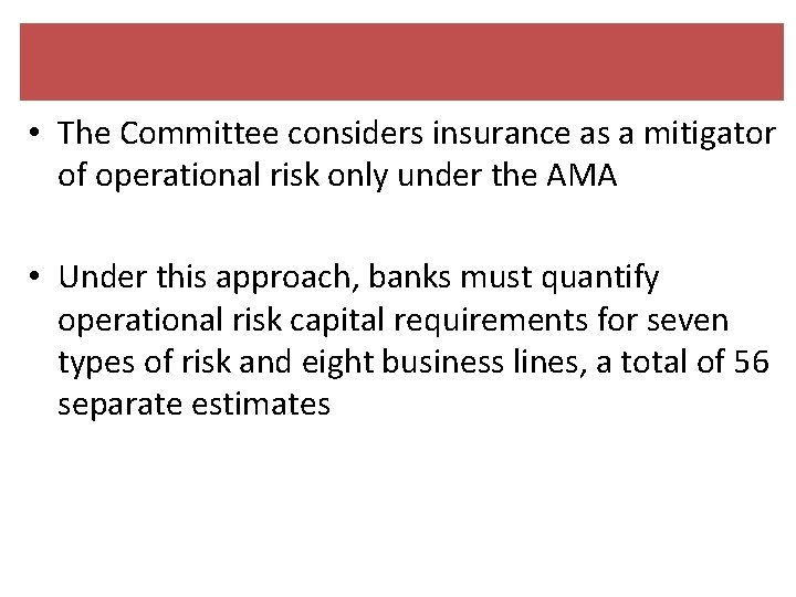  • The Committee considers insurance as a mitigator of operational risk only under