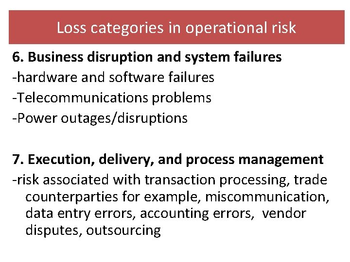Loss categories in operational risk 6. Business disruption and system failures -hardware and software