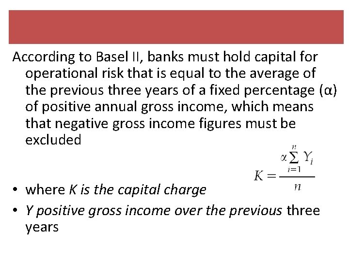 According to Basel II, banks must hold capital for operational risk that is equal