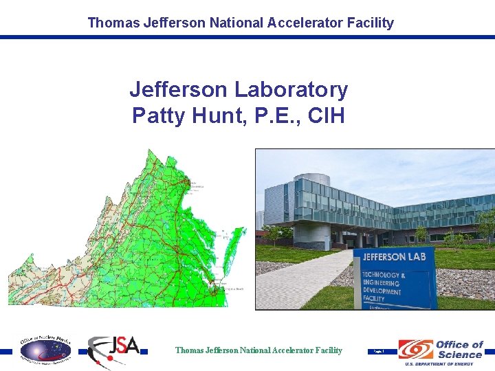Thomas Jefferson National Accelerator Facility Jefferson Laboratory Patty Hunt, P. E. , CIH Thomas