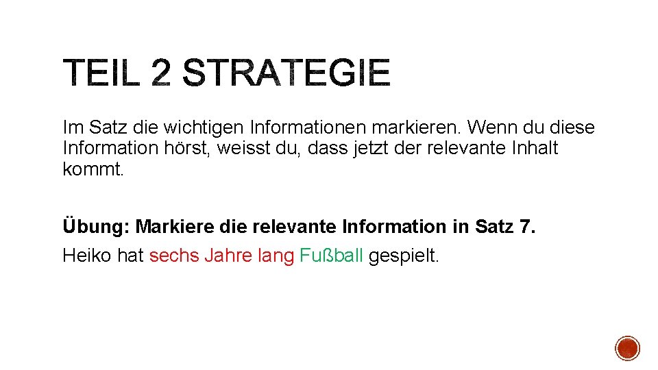 Im Satz die wichtigen Informationen markieren. Wenn du diese Information hörst, weisst du, dass