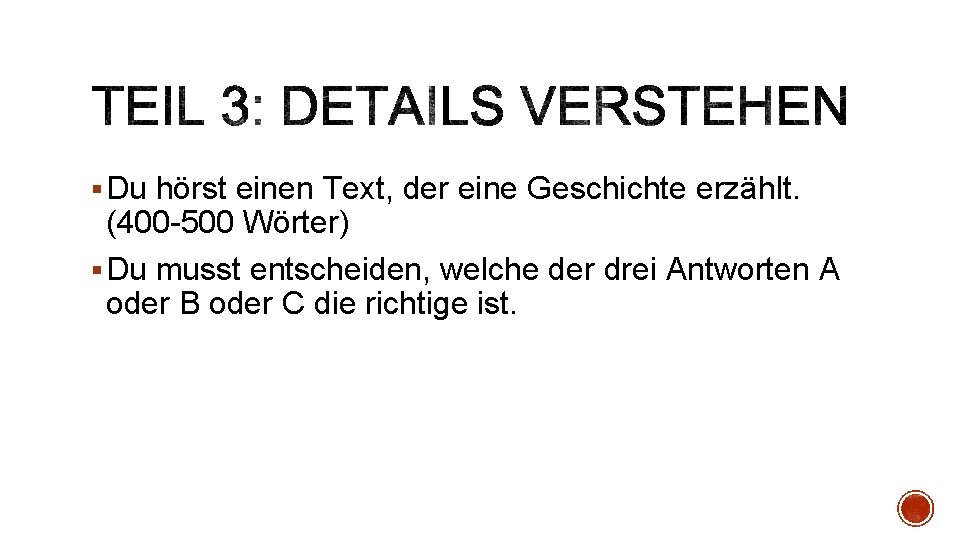 § Du hörst einen Text, der eine Geschichte erzählt. (400 -500 Wörter) § Du