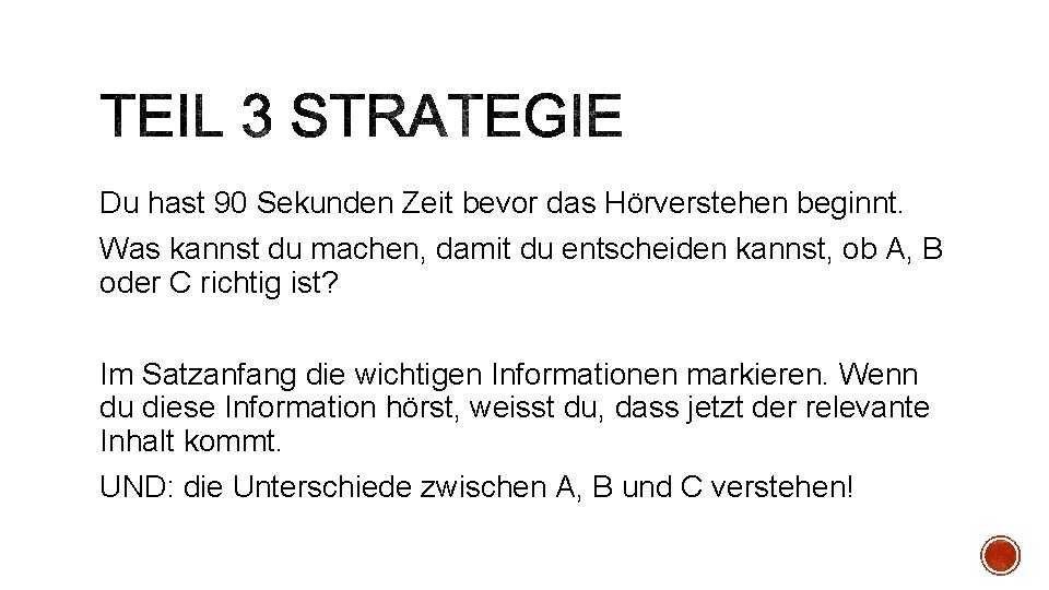 Du hast 90 Sekunden Zeit bevor das Hörverstehen beginnt. Was kannst du machen, damit