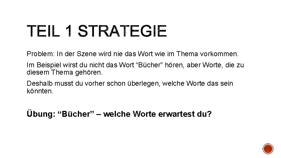 Problem: In der Szene wird nie das Wort wie im Thema vorkommen. Im Beispiel