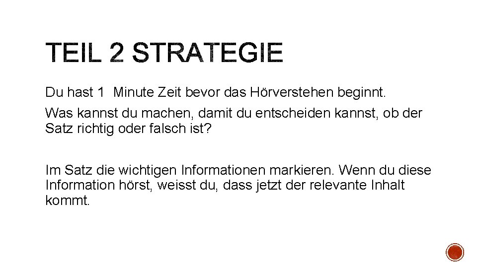 Du hast 1 Minute Zeit bevor das Hörverstehen beginnt. Was kannst du machen, damit