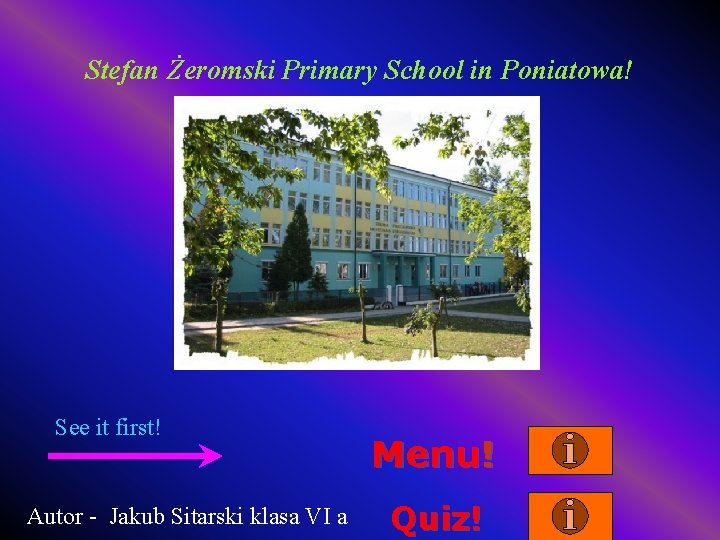 Stefan Żeromski Primary School in Poniatowa! See it first! Autor - Jakub Sitarski klasa