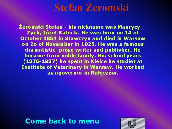 Stefan Żeromski Stefan - his nickname was Maurycy Zych, Józef Katerla. He was born