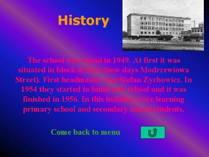 History The school was found in 1949. At first it was situated in block