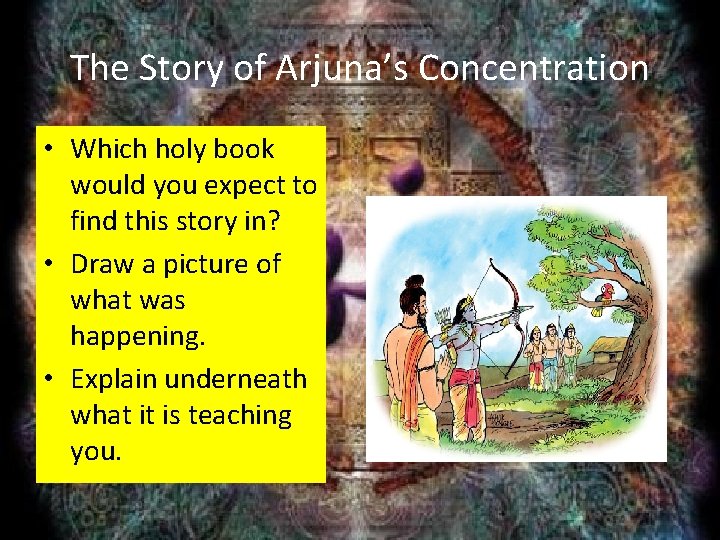 The Story of Arjuna’s Concentration • Which holy book would you expect to find