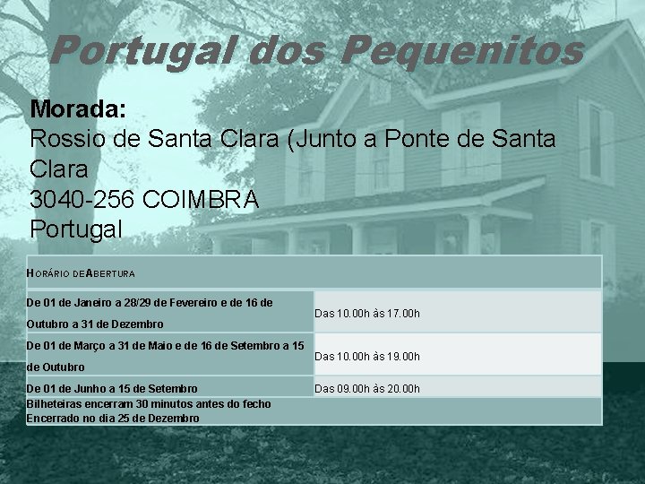 Portugal dos Pequenitos Morada: Rossio de Santa Clara (Junto a Ponte de Santa Clara