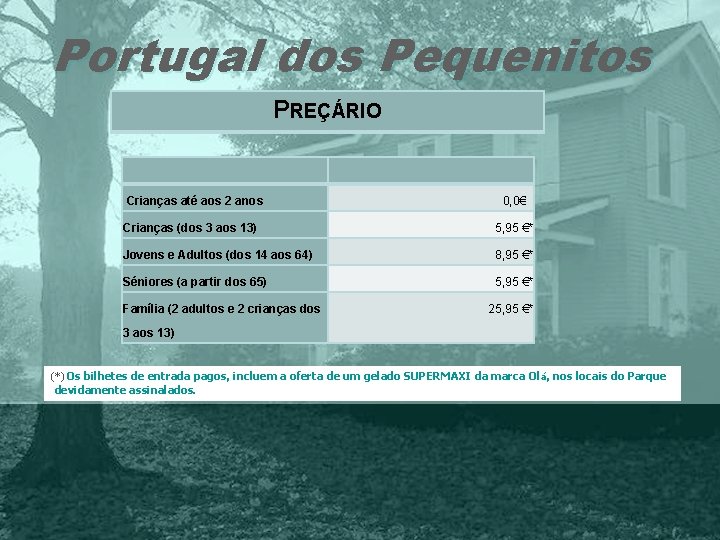 Portugal dos Pequenitos PREÇÁRIO Crianças até aos 2 anos 0, 0€ Crianças (dos 3