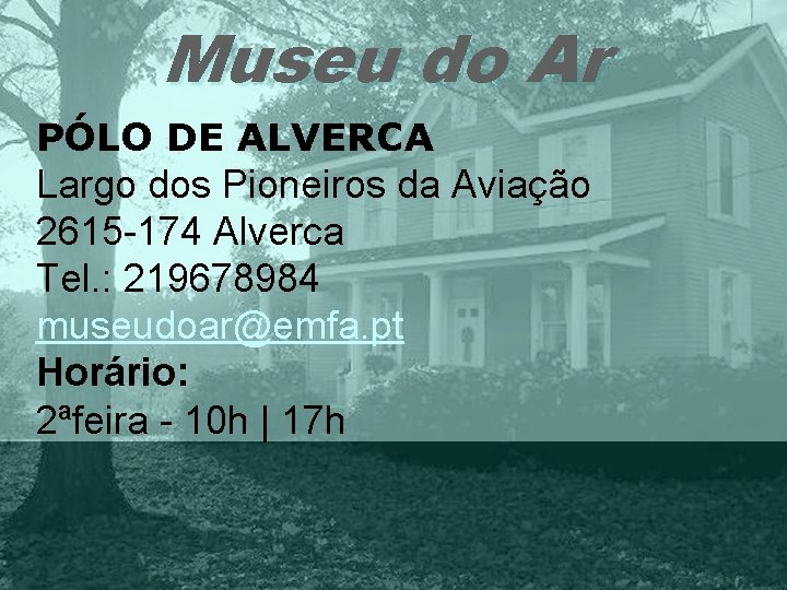 Museu do Ar PÓLO DE ALVERCA Largo dos Pioneiros da Aviação 2615 -174 Alverca