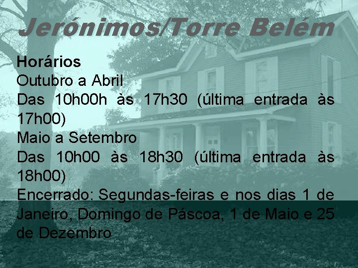 Jerónimos/Torre Belém Horários Outubro a Abril Das 10 h 00 h às 17 h