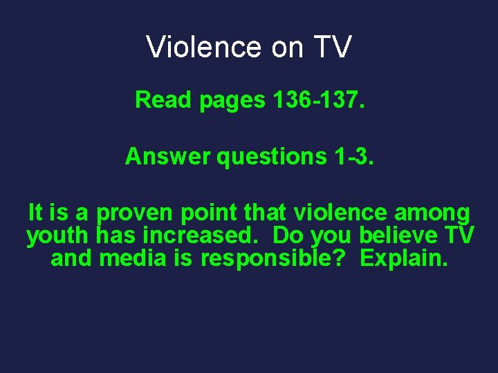 Violence on TV Read pages 136 -137. Answer questions 1 -3. It is a