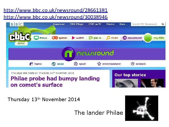 http: //www. bbc. co. uk/newsround/28661381 http: //www. bbc. co. uk/newsround/30038946 Thursday 13 th November