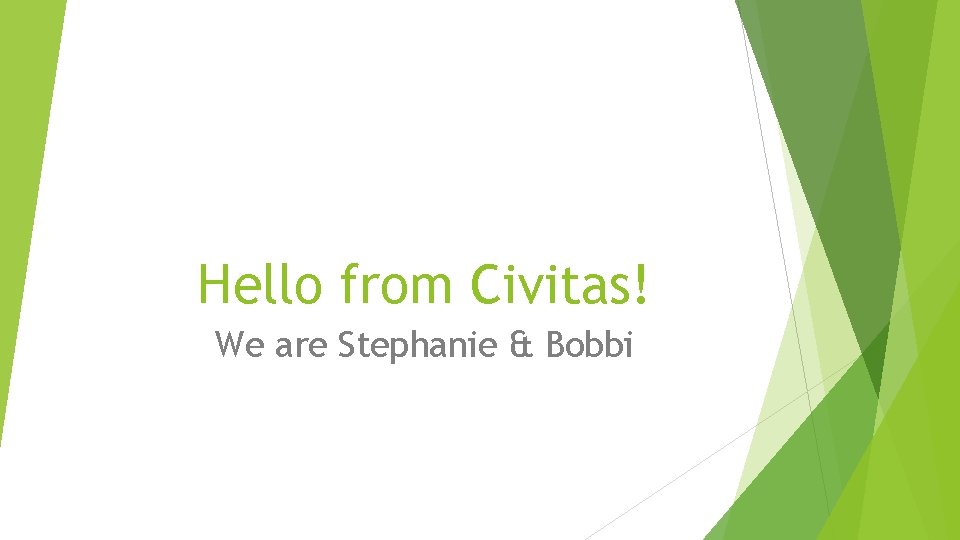 Hello from Civitas! We are Stephanie & Bobbi 