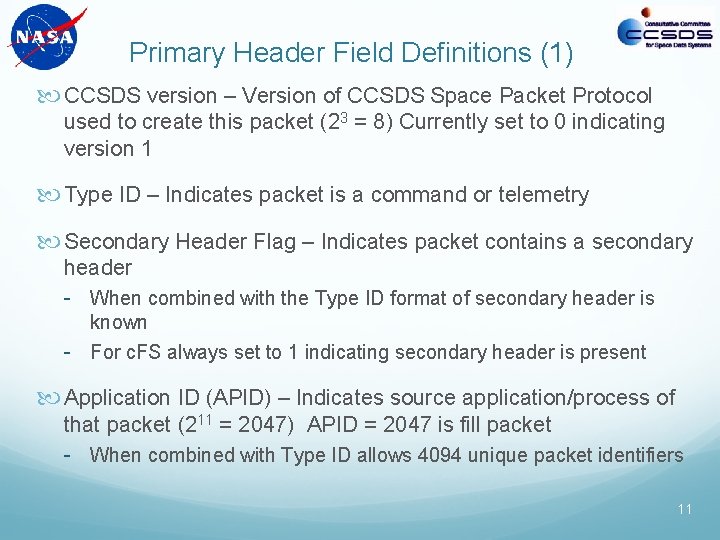 Primary Header Field Definitions (1) CCSDS version – Version of CCSDS Space Packet Protocol