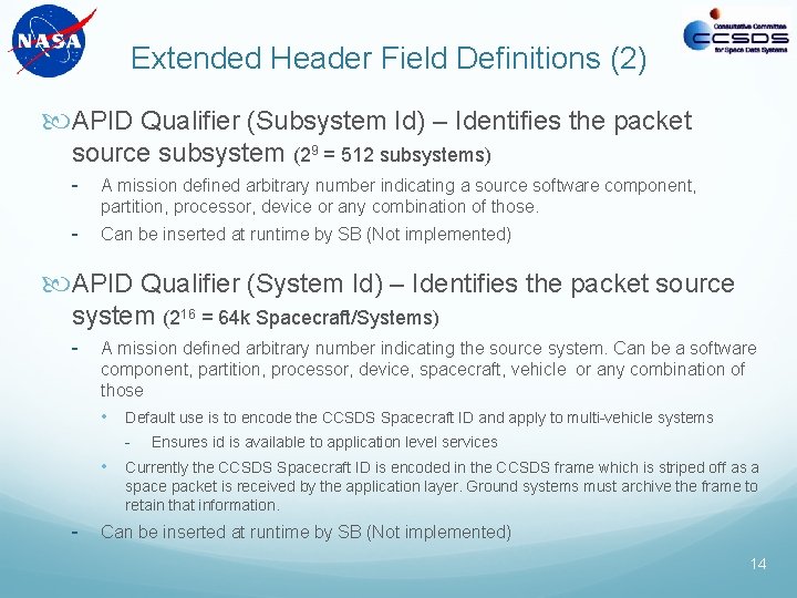 Extended Header Field Definitions (2) APID Qualifier (Subsystem Id) – Identifies the packet source