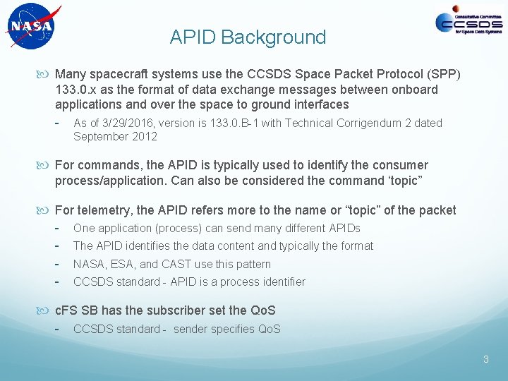 APID Background Many spacecraft systems use the CCSDS Space Packet Protocol (SPP) 133. 0.