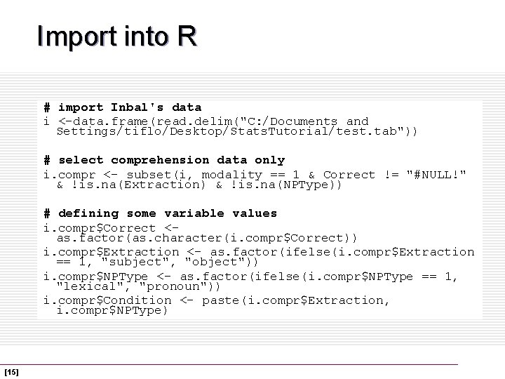 Import into R # import Inbal's data i <-data. frame(read. delim("C: /Documents and Settings/tiflo/Desktop/Stats.