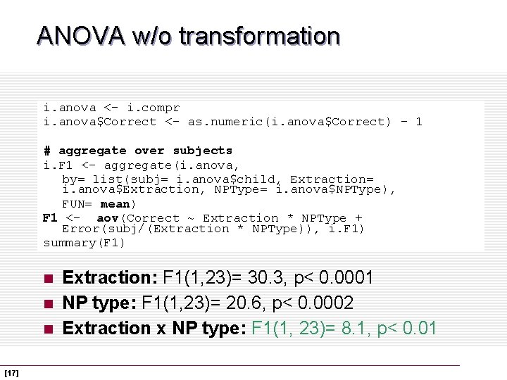 ANOVA w/o transformation i. anova <- i. compr i. anova$Correct <- as. numeric(i. anova$Correct)
