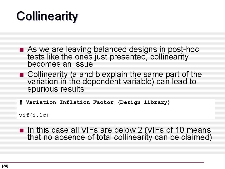 Collinearity n n As we are leaving balanced designs in post-hoc tests like the