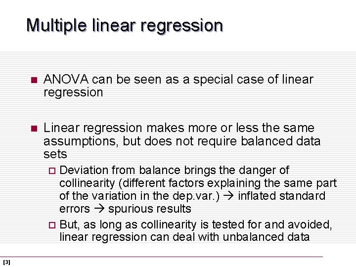 Multiple linear regression n ANOVA can be seen as a special case of linear