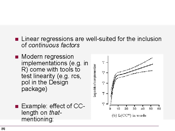 [6] n Linear regressions are well-suited for the inclusion of continuous factors n Modern