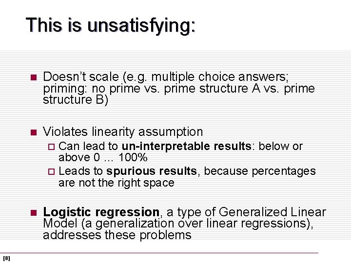 This is unsatisfying: n Doesn’t scale (e. g. multiple choice answers; priming: no prime