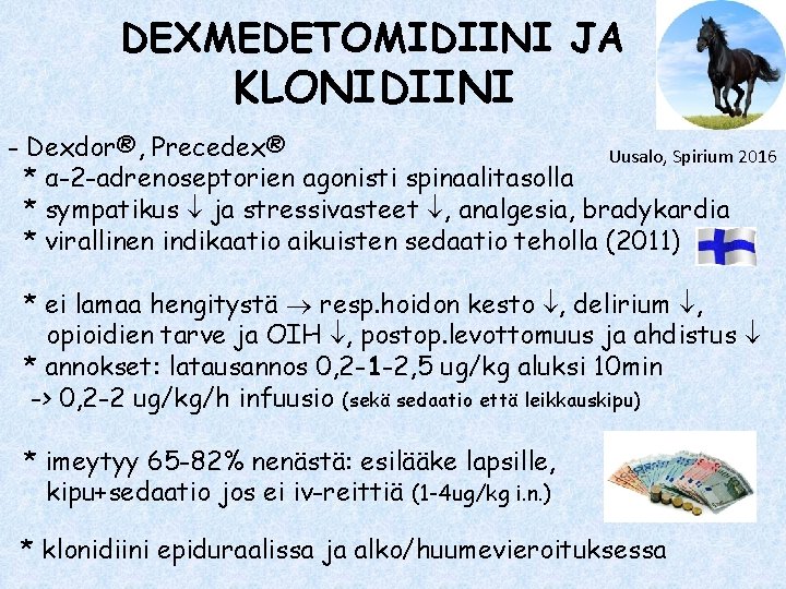 DEXMEDETOMIDIINI JA KLONIDIINI - Dexdor®, Precedex® Uusalo, Spirium 2016 * α-2 -adrenoseptorien agonisti spinaalitasolla