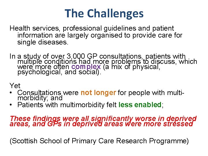 The Challenges Health services, professional guidelines and patient information are largely organised to provide