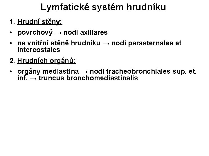 Lymfatické systém hrudníku 1. Hrudní stěny: • povrchový → nodi axillares • na vnitřní