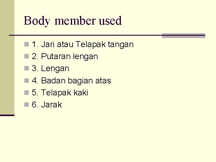 Body member used n 1. Jari atau Telapak tangan n 2. Putaran lengan n
