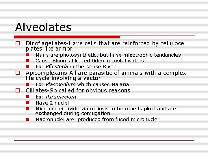 Alveolates o o o Dinoflagellates-Have cells that are reinforced by cellulose plates like armor Alveolates o o o Dinoflagellates-Have cells that are reinforced by cellulose plates like armor