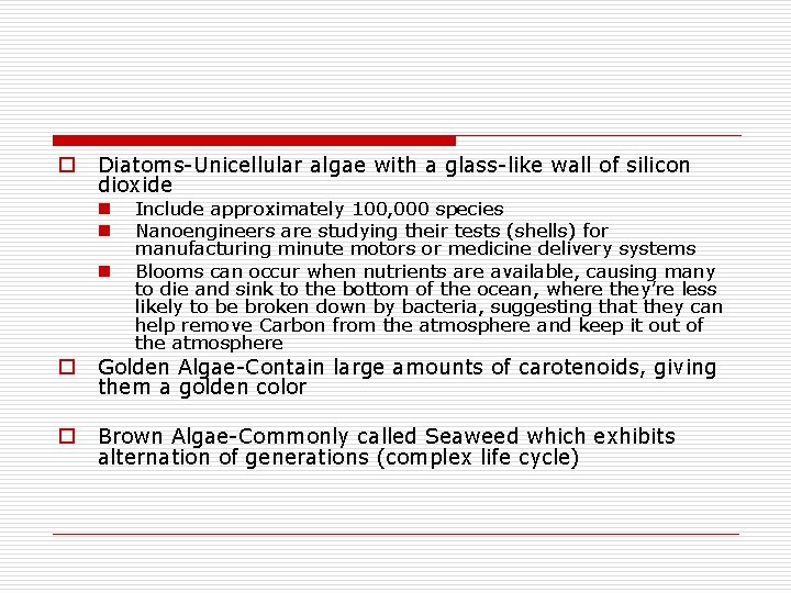 o Diatoms-Unicellular algae with a glass-like wall of silicon dioxide n n n Include o Diatoms-Unicellular algae with a glass-like wall of silicon dioxide n n n Include