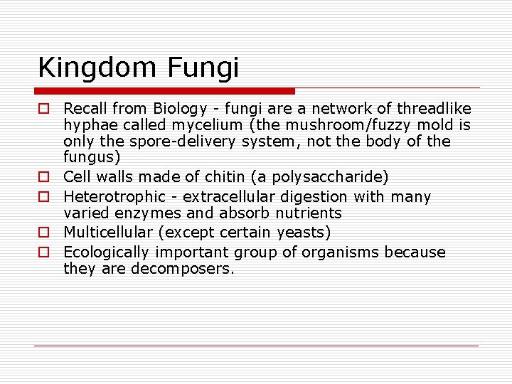 Kingdom Fungi o Recall from Biology - fungi are a network of threadlike hyphae Kingdom Fungi o Recall from Biology - fungi are a network of threadlike hyphae
