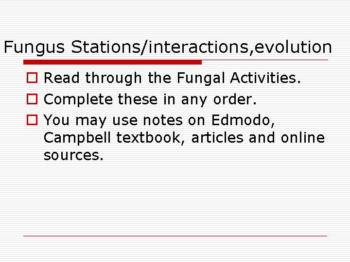 Fungus Stations/interactions, evolution o Read through the Fungal Activities. o Complete these in any Fungus Stations/interactions, evolution o Read through the Fungal Activities. o Complete these in any