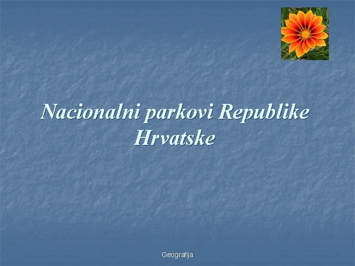 Nacionalni parkovi Republike Hrvatske Geografija 